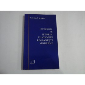    INTRODUCERE  in  ISTORIA  FILOSOFIEI  ROMANESTI  MODERNE  -  VINTILA  HORIA   